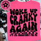 Woke Up Cranky Again T Shirt (Adult)