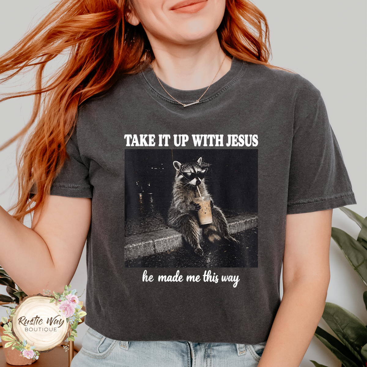 Take It Up With Jesus He Made Me This Way Short/Long Sleeve Shirt (youth & adult)