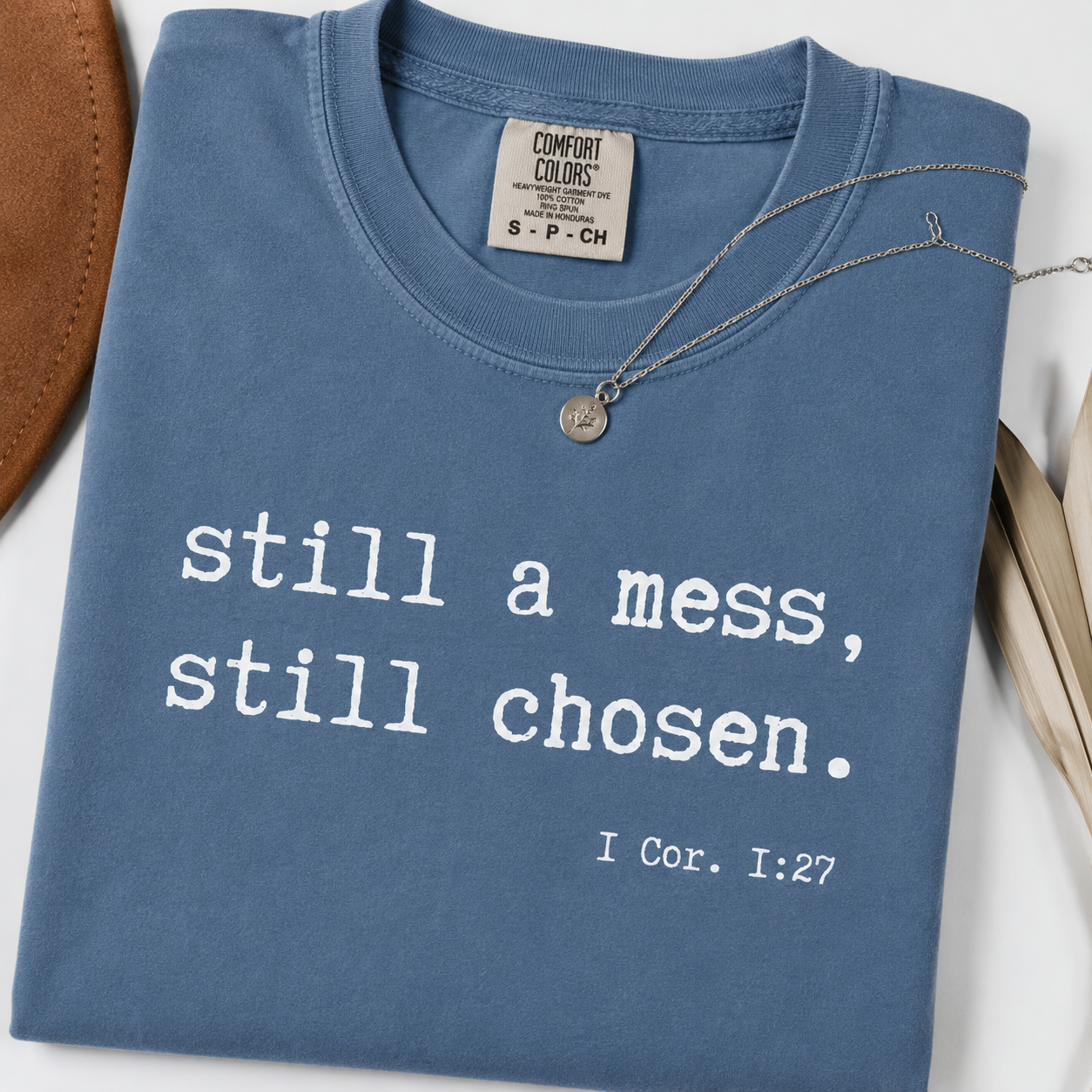 Still a Mess, Still Chosen T shirt