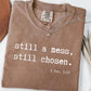 Still a Mess, Still Chosen T shirt